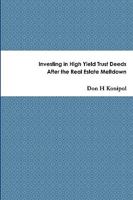 Investing in High Yield Trust Deeds After the Real Estate Meltdown 0557333954 Book Cover