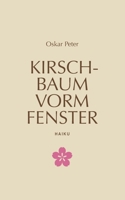Kirschbaum vorm Fenster: Haiku (German Edition) 3769312309 Book Cover