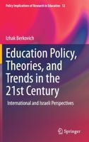 Education Policy, Theories, and Trends in the 21st Century: International and Israeli Perspectives 3030631028 Book Cover