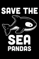Save The Sea Pandas: Save The Sea Pandas Orca Whale Marine Biology Gifts Journal/Notebook Blank Lined Ruled 6X9 100 Pages 1691112151 Book Cover