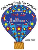 Coloring Book for Seniors: Hot Air Balloons : Simple Designs for Art Therapy, Relaxation, Meditation and Calmn 1724917803 Book Cover