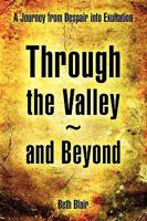 Through the Valley~and Beyond 1450007449 Book Cover