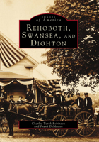 Rehoboth, Swansea, and Dighton 0738565636 Book Cover