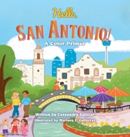 Hello, San Antonio!: A Color Primer 1637658648 Book Cover