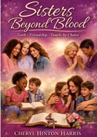 Sisters Beyond Blood: "A Journey of Friendship, Faith and Unbreakable Bonds" 1105743004 Book Cover