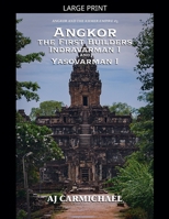 Angkor, the First Builders, Indravarman I and Yasovarman I (Angkor and the Khmer Empire) B0HGKBPZ2J Book Cover