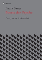 Poesie der Psyche: Poetry of my broken mind 3347063112 Book Cover