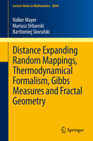 Distance Expanding Random Mappings, Thermodynamical Formalism, Gibbs Measures and Fractal Geometry 3642236499 Book Cover