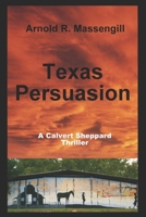 Texas Persuasion (Calvert Sheppard) (Volume 2) 1983964042 Book Cover