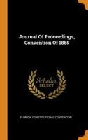 Journal of Proceedings, Convention of 1865 0353630608 Book Cover