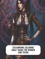 Steampunk Coloring Adult Book for Women and Teens: Rustic Charm and Retro Futurism B0CCCJ6GWD Book Cover
