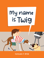 My Name is Twig 1922943673 Book Cover