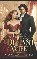 The Earl's Defiant Wife: A Forced Marriage Regency Romance (Wicked Rebellion) B0H3NKWY9Z Book Cover
