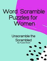 Word Scramble Puzzles for Women: Unscramble the Scrambled, Word Scramble Letter Puzzles for Women 1686179472 Book Cover