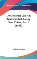 De Opkomst Van Het Nederlandsch Gezag Over Ceilon, Part 1 (1895) 1120469821 Book Cover