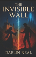 The Invisible Wall B0FJYNXQJF Book Cover