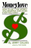 MoneyLove: How to Get the Money You Deserve for Whatever You Want 1734600624 Book Cover
