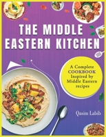 The Middle Eastern Kitchen: A Complete Cookbook Inspired by Middle Eastern recipes B0C6BT5GDD Book Cover