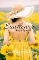 Sunflower: a poetry book. 1387686755 Book Cover