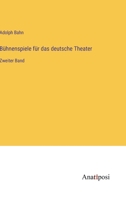 Bühnenspiele für das deutsche Theater: Zweiter Band 3382019612 Book Cover