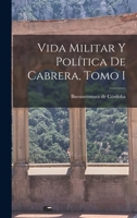 Vida Militar y Política de Cabrera, Tomo I 101888968X Book Cover