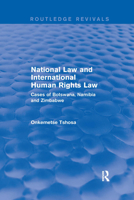 National Law and International Human Rights Law: Cases of Botswana, Namibia and Zimbabwe 0367249294 Book Cover