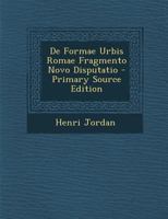 de Formae Urbis Romae Fragmento Novo Disputatio - Primary Source Edition 1295286866 Book Cover