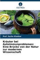 Kräuter bei Autoimmunproblemen: Eine Brücke von der Natur zur modernen Wissenschaft (German Edition) 6209405290 Book Cover