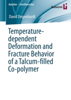 Temperature-dependent Deformation and Fracture Behavior of a Talcum-filled Co-polymer (AutoUni – Schriftenreihe (147)) 3658301546 Book Cover