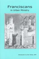 Franciscans in Urban Ministry 1576591824 Book Cover