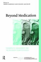 Beyond Medication: Therapeutic Engagement and the Recovery from Psychosis 0415463874 Book Cover