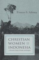 Christian Women in Indonesia: A Narrative Study of Gender and Religion (Women and Gender in North American Religion) 0815629567 Book Cover