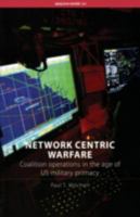 Network Centric Warfare and Coalition Operations: The New Military Operating System 0415446457 Book Cover
