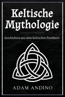 Keltische Mythologie: Geschichten aus dem keltischen Pantheon (German Edition) 1963815971 Book Cover