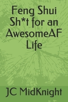 Feng Shui Sh*t for an AwesomeAF Life B07Y1ZSVCY Book Cover