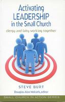 Activating Leadership in the Small Church: Clergy and Laity Working Together (Small Church in Action) 0817010998 Book Cover