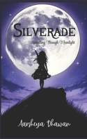 Silverade: Spiralling Through Moonlight B0DTDTRR4W Book Cover