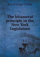 The Bicameral Principle in the New York Legislature... 1340582376 Book Cover