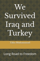 We Survived Iraq and Turkey: Long Road to Freedom 1533097356 Book Cover