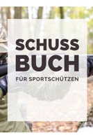 Schuss Buch Für Sportschützen: Schussbücher | Jagdtagebuch A5, Jägertagebuch & Jagdbuch (German Edition) 169358137X Book Cover