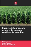 Impacto integrado do azoto e do boro no rendimento do milho (Portuguese Edition) 620906051X Book Cover