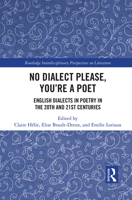 No Dialect Please, You're a Poet: English Dialect in Poetry in the 20th and 21st Centuries 103224075X Book Cover