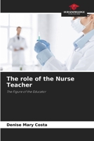 The role of the Nurse Teacher: The Figure of the Educator 620603786X Book Cover