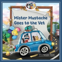 Mister Mustache Goes To The Vet (The Madcap Mishaps of Mister Mustache) B0FLS7Q19T Book Cover