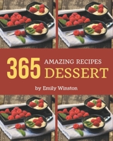 365 Amazing Dessert Recipes: From The Dessert Cookbook To The Table B08KYY12SV Book Cover