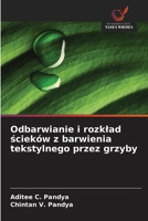 Odbarwianie i rozklad scieków z barwienia tekstylnego przez grzyby (Polish Edition) 6209993028 Book Cover