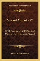 Personal Memoirs V1: Or Reminiscences Of Men And Manners At Home And Abroad 1163120790 Book Cover