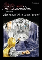 Who Knows When Death Arrives?: The Demonhuntress Volume 2 1998899373 Book Cover