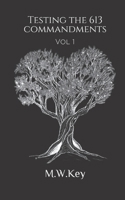 Testing the 613 Commandments: Vol. 1 B0CV13GF7S Book Cover