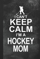 I Can't Keep Calm I'm A Hockey Mom: Blank Lined Notebook Journal Gift 1693276895 Book Cover